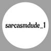 sarcasmdude _1 Profile Picture
