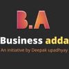 Business adda  by Deepak upadhyay Profile Picture